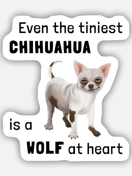 Even the tiniest Chihuahua is a Wolf at Heart - Sticker Größe S (10 x 10 cm) - Mattweiß