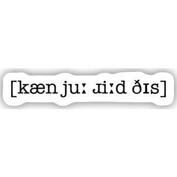 IPA - kæn jʊ͡ɹ ɹiːd ðɪs - Sticker Größe S (10 x 10 cm) - Mattweiß - Vorne