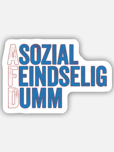asozial feindselig dumm! - Sticker Größe S (10 x 10 cm) - Mattweiß