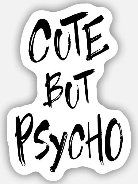 Cute But Psycho - Sticker Größe S (10 x 10 cm) - Mattweiß