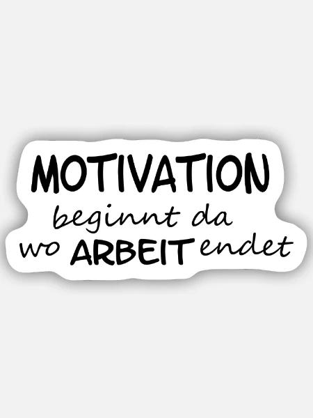 Motivation beginnt da wo... - Sticker Größe S (10 x 10 cm) - Mattweiß