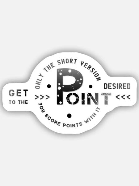 get to the point - Sticker Größe S (10 x 10 cm) - Mattweiß