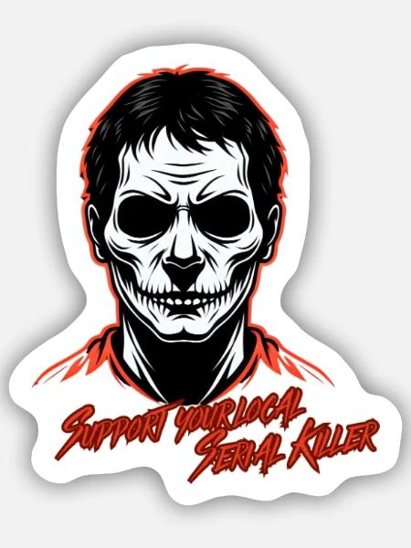 Unterstütze deinen lokalen Serienmörder - Sticker Größe S (10 x 10 cm) - Mattweiß