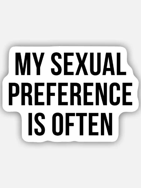 My sexual preference is often - Sticker Größe S (10 x 10 cm) - Mattweiß