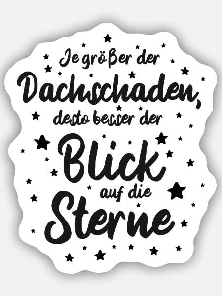 Je größer der Dachschaden, desto besser der Blick - Sticker Größe S (10 x 10 cm) - Mattweiß
