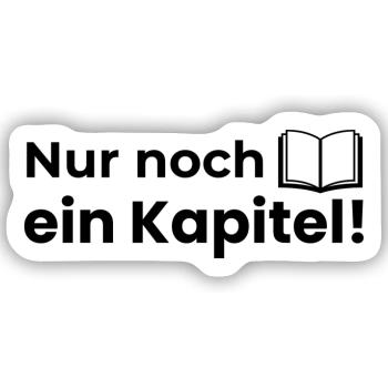 Nur noch ein Kapitel! - Sticker Größe S (10 x 10 cm) - Mattweiß - Vorne
