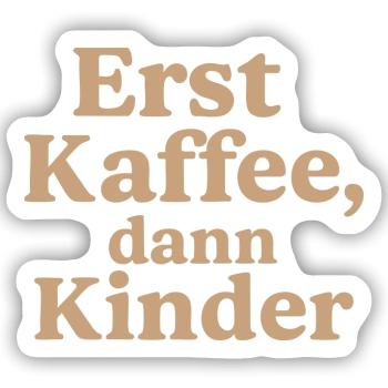 Erst Kaffee, DannKinder (milchkaffee) - Sticker Größe S (10 x 10 cm) - Mattweiß - Vorne