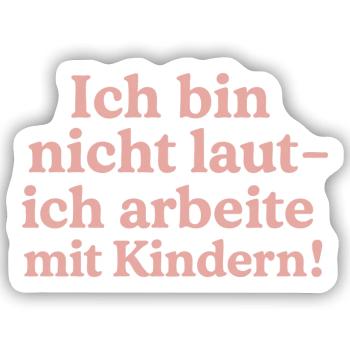 Ich bin nicht laut (zimtrosa) - Sticker Größe S (10 x 10 cm) - Mattweiß - Vorne