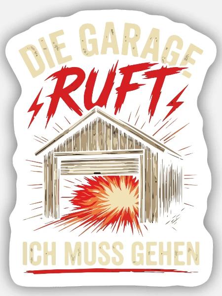 Garage ruft: Ich muss gehen - Sticker Größe S (10 x 10 cm) - Mattweiß