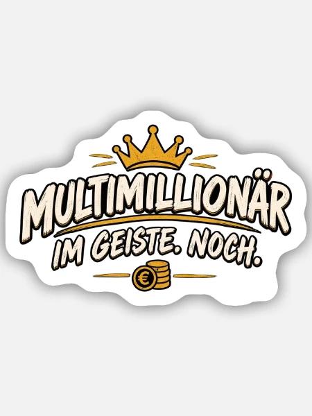 Multimillionär im Geiste Noch – lustiger Spruch - Sticker Größe S (10 x 10 cm) - Mattweiß
