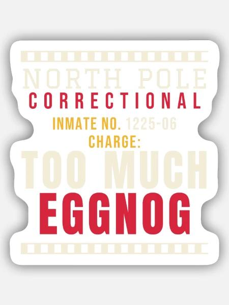Weihnachts-Knast: Too Much Eggnog - Sticker Größe S (10 x 10 cm) - Mattweiß