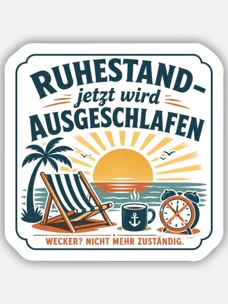 Ruhestand – Jetzt wird Ausgeschlafen - Sticker Größe S (10 x 10 cm) - Mattweiß