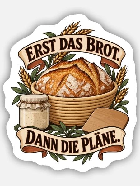 Erst Brot Dann Pläne - Sticker Größe S (10 x 10 cm) - Mattweiß