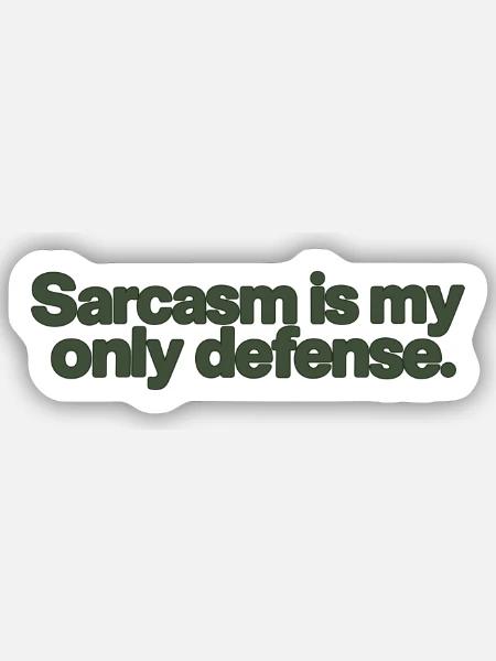 Sarcasm Is My Only Defense - Sticker Größe S (10 x 10 cm) - Mattweiß