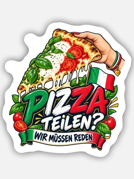 Pizza teilen? Wir müssen reden. - Sticker Größe S (10 x 10 cm) - Mattweiß
