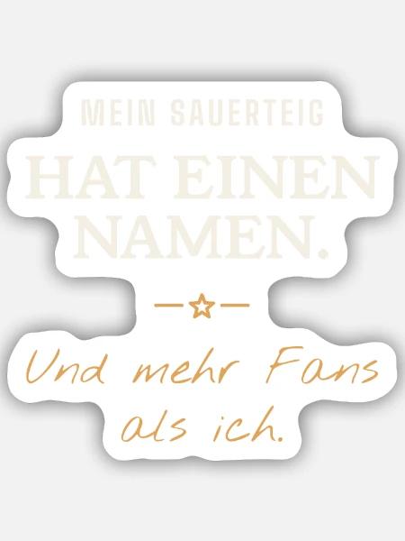 Mein Sauerteig Hat Einen Namen - Sticker Größe S (10 x 10 cm) - Mattweiß