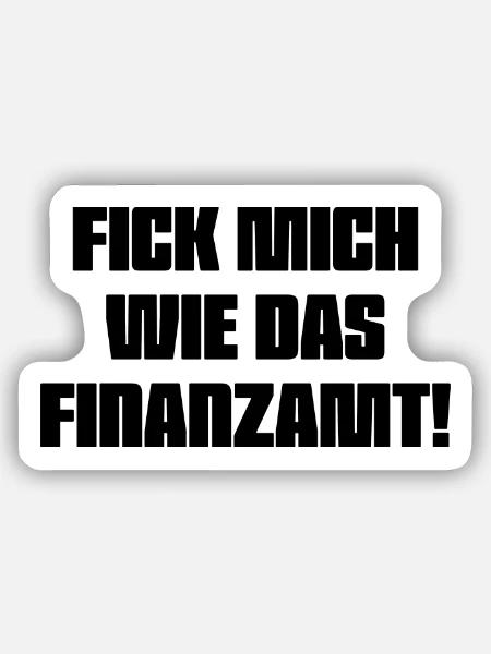 Fick_mich_wie_das_Finanzamt - Sticker Größe S (10 x 10 cm) - Mattweiß