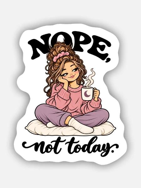 Frecher Spruch - Nope, not today - süßes girl  - Sticker Größe S (10 x 10 cm) - Mattweiß