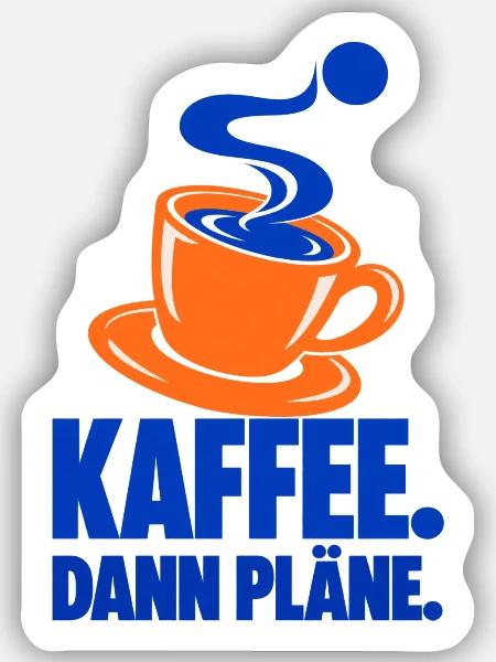 Kaffee. Dann Pläne. – Kaffeepause - Sticker Größe S (10 x 10 cm) - Mattweiß