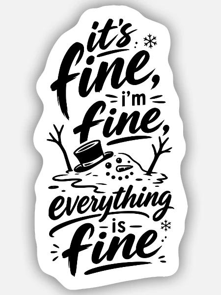 Everything Is Fine Schneemann - Sticker Größe S (10 x 10 cm) - Mattweiß