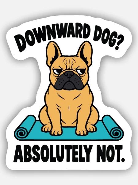 Downward Dog Absolutely Not Französische - Sticker Größe S (10 x 10 cm) - Mattweiß
