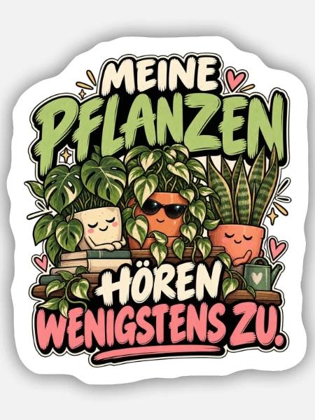 Meine Pflanzen hören wenigstens zu - Sticker Größe S (10 x 10 cm) - Mattweiß