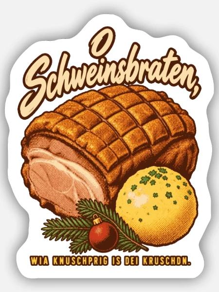 O Schweinsbraten knuschprige Kruste - Sticker Größe S (10 x 10 cm) - Mattweiß