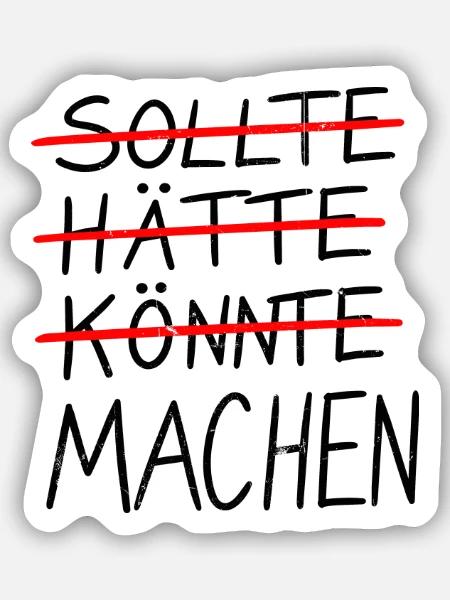 SOLLTE / HÄTTE / KÖNNTE / MACHEN - Sticker Größe S (10 x 10 cm) - Mattweiß