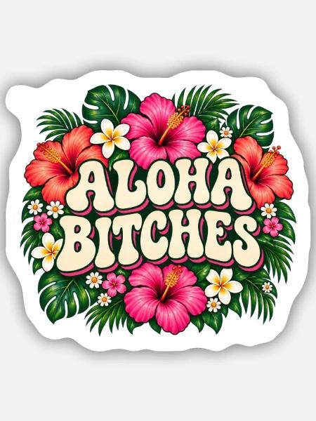 Aloha Bitches Tropical Floral - Sticker Größe S (10 x 10 cm) - Mattweiß
