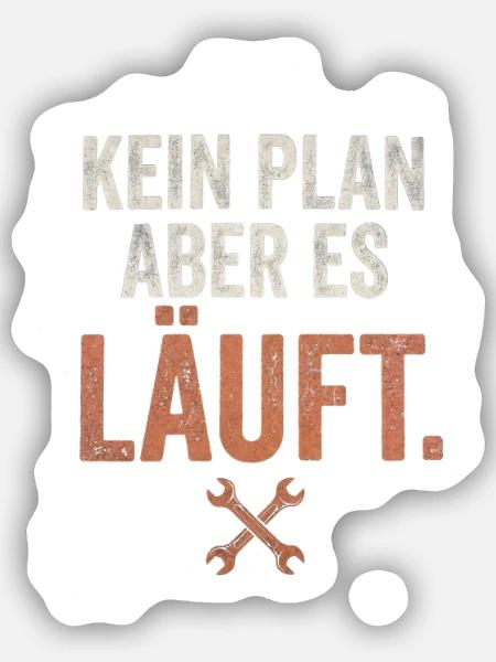 Kein Plan, Aber Es Läuft - Sticker Größe S (10 x 10 cm) - Mattweiß