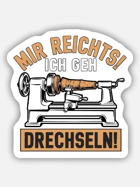 Mir rechts! Ich geh Drechseln - Sticker Größe S (10 x 10 cm) - Mattweiß