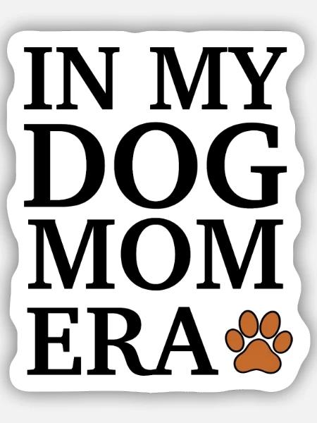 In My Dog Mom Era - Sticker Größe S (10 x 10 cm) - Mattweiß