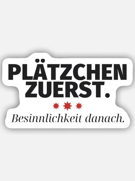 Plätzchen zuerst Besinnlichkeit danach - Sticker Größe S (10 x 10 cm) - Mattweiß