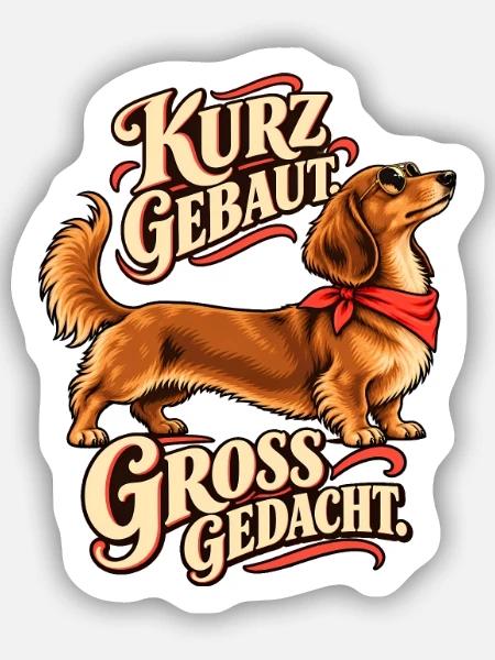 Kurz gebaut groß gedacht Dackel - Sticker Größe S (10 x 10 cm) - Mattweiß