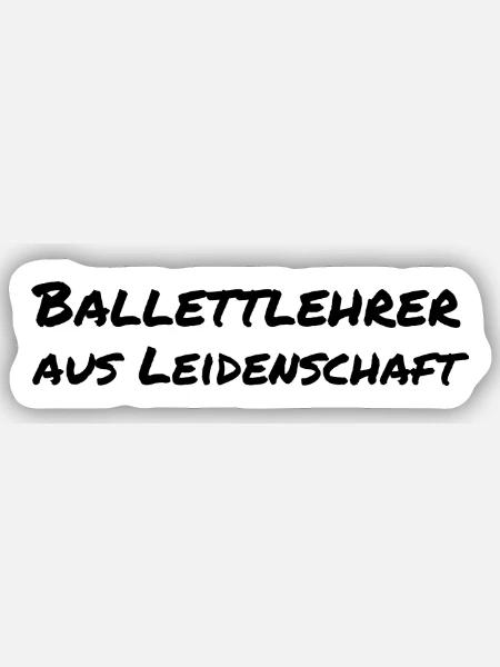 Ballettlehrer aus Leidenschaft Ballett Geschenk - Sticker Größe S (10 x 10 cm) - Mattweiß
