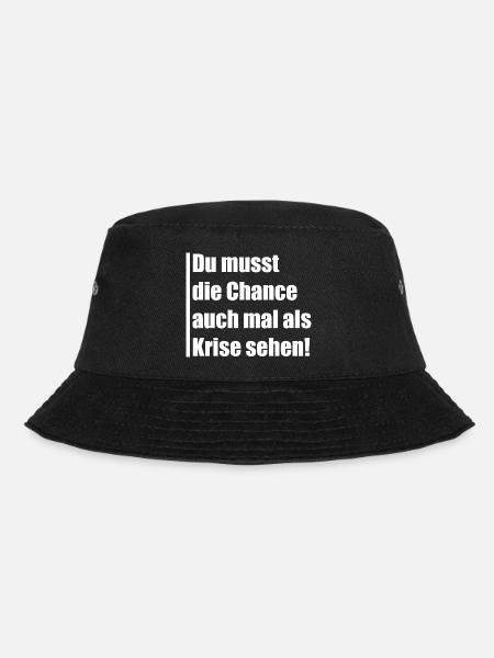 Du musst die Chance auch mal Krise sehen - Bucket Hat - Schwarz