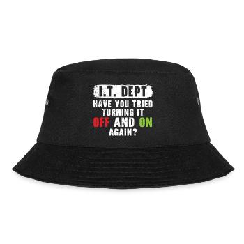 I.T. Dept Tried Turning It Off And On Again? - Bucket Hat - Schwarz - Vorne