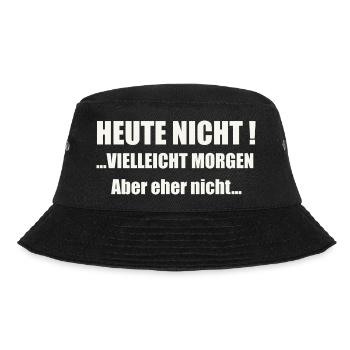 Heute nicht! Vielleicht morgen... - Bucket Hat - Schwarz - Vorne