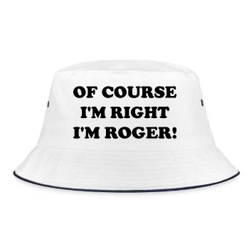 Of course i'M Right I'm Roger - Bucket Hat - white/navy - Front