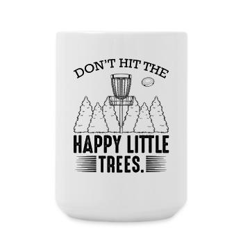 Don't Hit The Happy Little Trees Disc Golf Gift - Large Mug 440 ml - white - Front