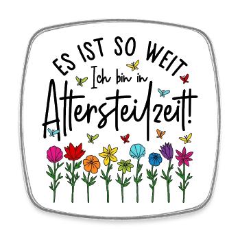 Es ist soweit Ich bin in Altersteilzeit - Blumen - Viereckiger Kühlschrankmagnet - Weiß - Vorne