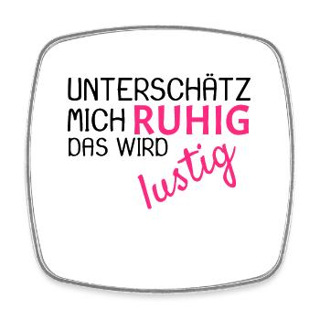 Unterschätz mich ruhig Spruch lustig - Viereckiger Kühlschrankmagnet - Weiß - Vorne