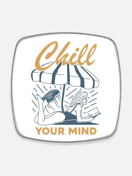 Chill Your Mind - Viereckiger Kühlschrankmagnet - Weiß