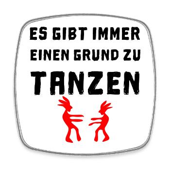 es gibt immer einen grund zu tanzen - Viereckiger Kühlschrankmagnet - Weiß - Vorne