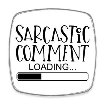 Sarcastic comment sayings funny funny - Square fridge magnet - white - Front