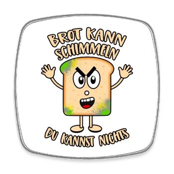 Brot kann schimmeln Du kannst nichts - Viereckiger Kühlschrankmagnet - Weiß - Vorne