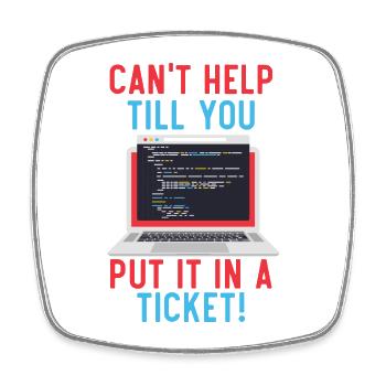 Can't Help Till You Put In A Ticket Tech Support - Viereckiger Kühlschrankmagnet - Weiß - Vorne