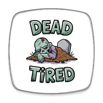 Dead Tired - Square fridge magnet - white - Front