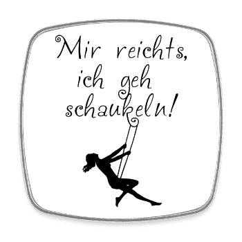 Mir reichts, ich geh schaukeln! - Viereckiger Kühlschrankmagnet - Weiß - Vorne