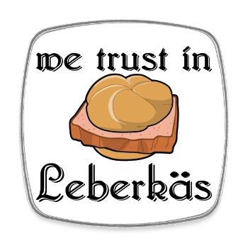 we trust in Leberkäs - Wir vertrauen auf Leberkäs - Viereckiger Kühlschrankmagnet - Weiß - Vorne